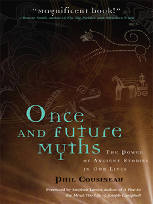 Title details for Once and Future Myths by Phil Cousineau - Available